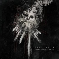 Fell Ruin - To The Concrete Drifts (2017)