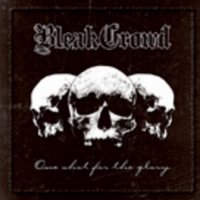 Bleak Crowd - One Shot For The Glory (2007)