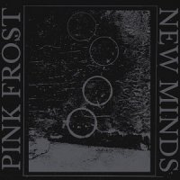 Pink Frost - New Minds (2017)