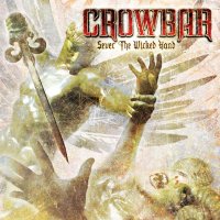 Crowbar - Sever The Wicked Hand (2011)  Lossless