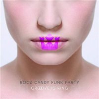 Rock Candy Funk Party - Groove is King (2015)  Lossless