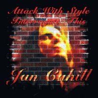 Ian Cahill - Attack With Style Interrogate This (2010)