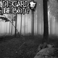 Discard The Body - Discard The Body (2009)