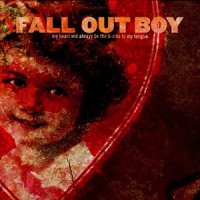 Fall Out Boy - My Heart Will Always Be the B-Side to My Tongue (2004)
