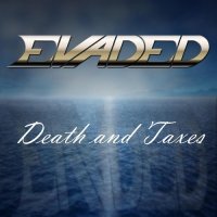 Evaded - Death And Taxes (2014)