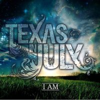 Texas In July - I Am (2009)