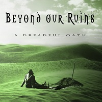 Beyond Our Ruins - A Dreadful Oath (2017)
