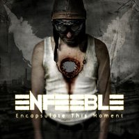 Enfeeble - Encapsulate This Moment (2014)