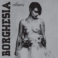 Borghesia - Clones (2012)