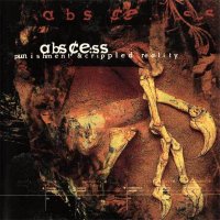 Abscess - Punishment & Crippled Reality (1999)