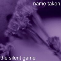 Name Taken - The Silent Game (2001)
