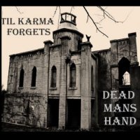 Dead Man\'s Hand - Till Karma Forgets (2016)