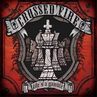 Crossed Fire - Life\\\'s a Gamble (2014)