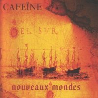 Cafeine - Nouveaux Mondes (2000)