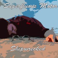 Superfluous Motor - Shipwrecked (2014)