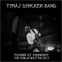 Tomas Doncker Band - Moanin\' At Midnight: The Howlin\' Wolf Project (2014)