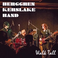 Berggren Kerslake Band - Walk Tall (2013)
