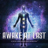 Awake At Last - Life / Death / Rebirth (2017)
