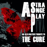 VA - Strange Play : An Alfa Matrix Tribute To The Cure (2014)