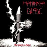 Maninnya Blade - Merchants In Metal (Reissue 2006) (1986)