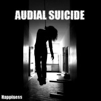 Audial Suicide - Happiness (2011)