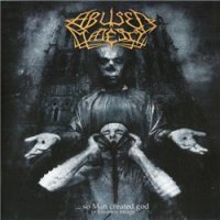 Abused Majesty - ...so Man Created God in His Own Image (2009)