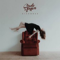 Create to Inspire - Sickness (2017)