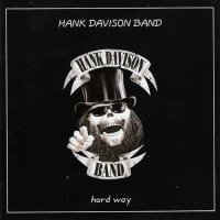 Hank Davison Band - Hard Way (2005)