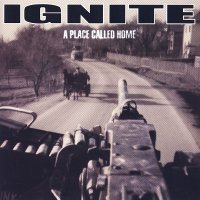 Ignite - A Place Called Home (2000)