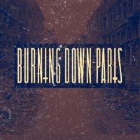 Burning Down Paris - Burning Down Paris (2012)