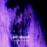 God-Shroud - Last Days of Paradise (2012)