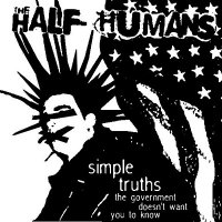 The Half-Humans - Simple Truths The Government Doesn\'t Want You To Know (2001)