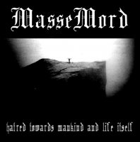 MasseMord - Hatred Towards Mankind and Life Itself [Remastered 2006] (2004)