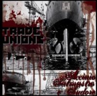 Trade Unions - Acciaio, Salmastro E Sudore (2011)