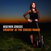 Heather Crosse - Groovin\' at the Crosse Roads (2015)