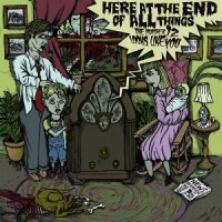The Number Twelve Looks Like You - Here At The End Of All Things (2008)