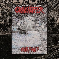 Gravehuffer - Your Fault (2017)