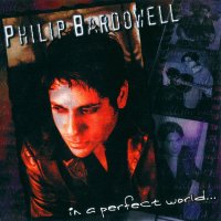 Philip Bardowell - In A Perfect World (2000)