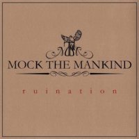 Mock The Mankind - Ruination (2015)
