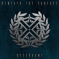 Beneath The Surface - Deservant (2012)