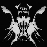 Vile Flesh - Hirm (2017)