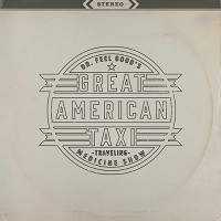 Great American Taxi - Dr. Feelgood\'s Traveling Medicine Show (2017)