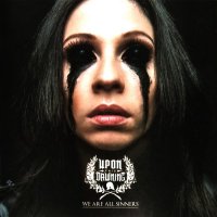 Upon This Dawning - We Are All Sinners (2014)