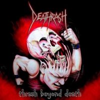 Deathrash - Thrash Beyond Death (Compilation) (2010)