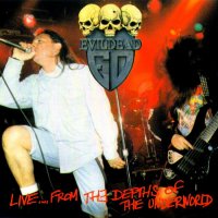 Evildead - Live... From The Depths Of The Underworld (1992)  Lossless