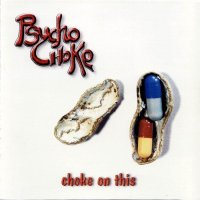 Psycho Choke - Choke On This (2002)