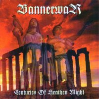 Bannerwar - Centuries Of Heathen Might (2006)