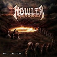 Howler (Höwler) - Back To Madness (2014)