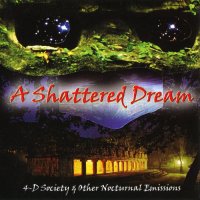 A Shattered Dream - 4-D Society & Other Nocturnal Emissions (2009)