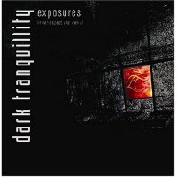Dark Tranquillity - Exposures in Retrospect and Denial (2CD) (2004)  Lossless